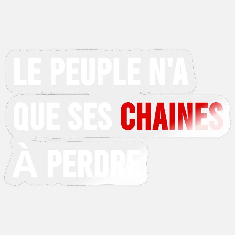 Le peuple n'a que ses chaînes à perdre  - Sticker taille S (10 x 10 cm) - brillant transparent