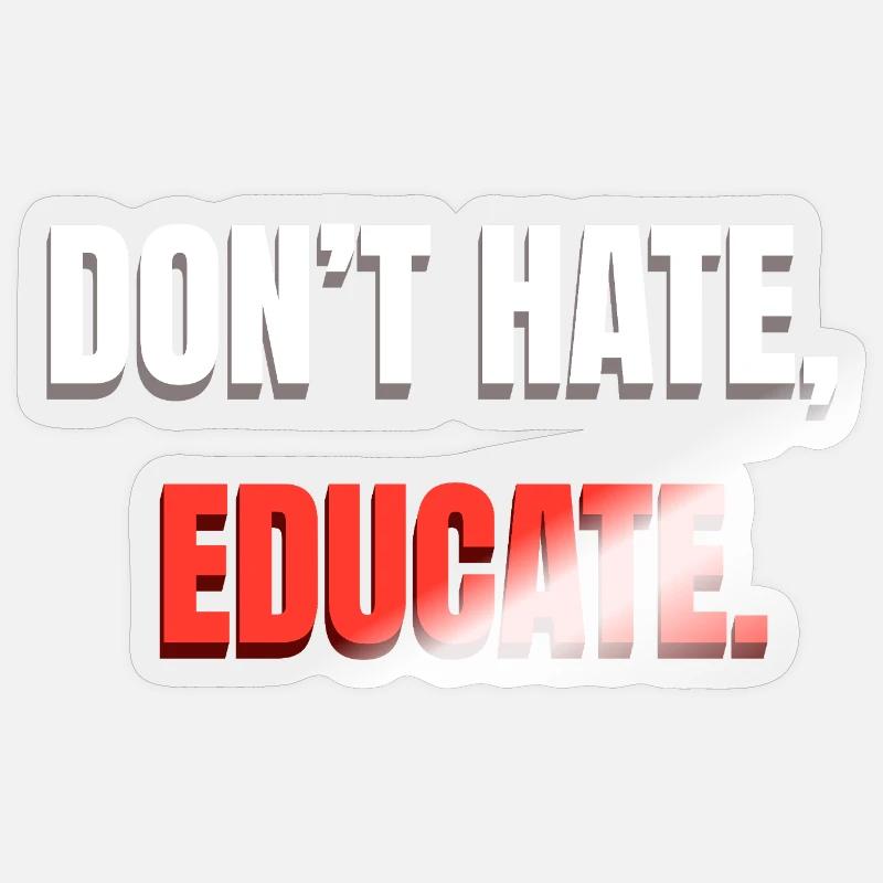 Don't Hate Educate Message - Sticker size S (10 x 10 cm) - transparent glossy