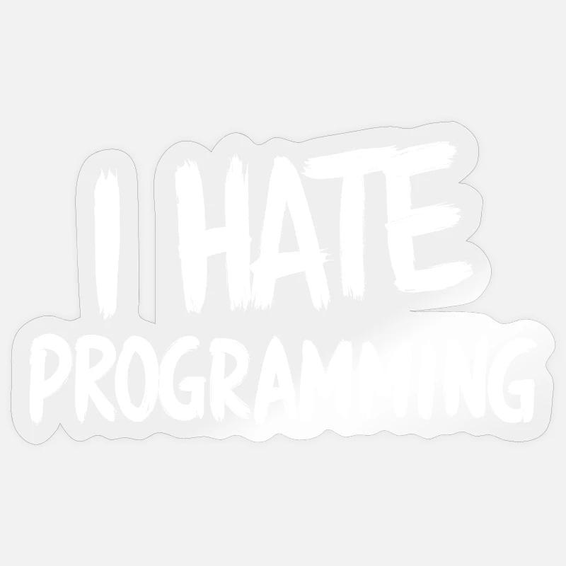 Ich hasse Programmieren, spaßiger PC-CPU-Programmierer Sticker Größe S (10 x 10 cm)