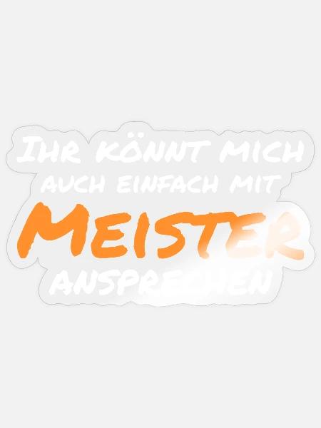 Meister Spruch - Sticker Größe S (10 x 10 cm) - Transparent glänzend