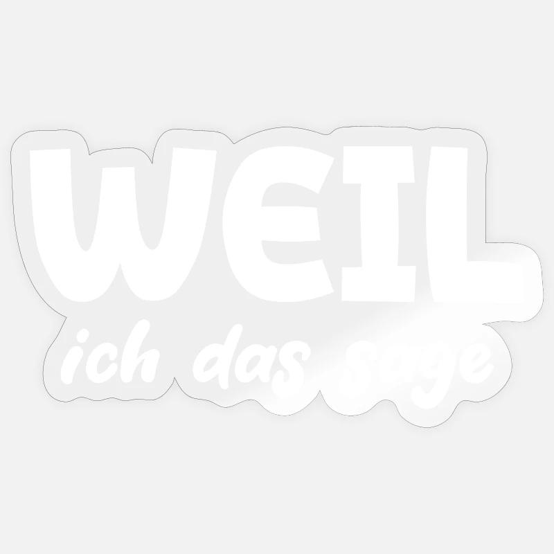 Weil ich das sage - Sticker Größe S (10 x 10 cm) - Transparent glänzend