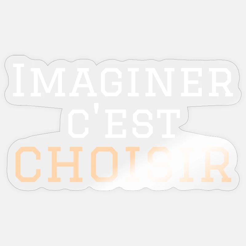 imaginer c'est choisir Sticker taille S (10 x 10 cm)