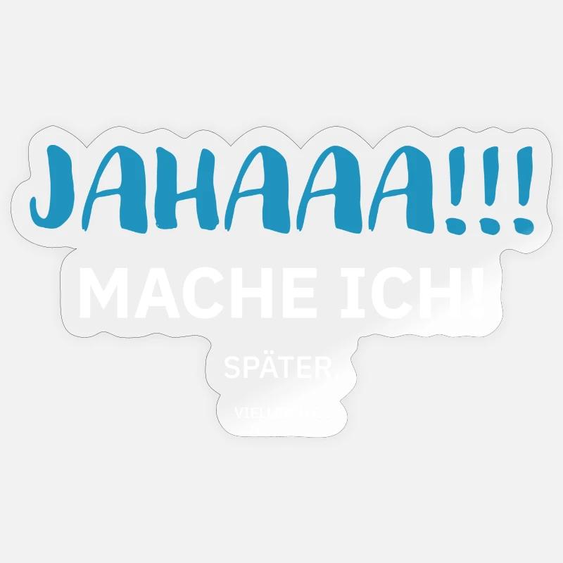 Jahaa mache ich später - hell Sticker Größe S (10 x 10 cm)