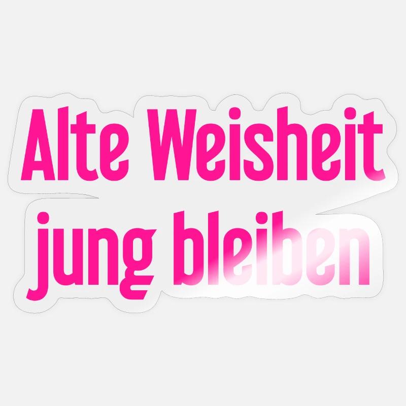 Sagesse ancienne, restez jeune – dicton joyeux - Sticker taille S (10 x 10 cm) - brillant transparent