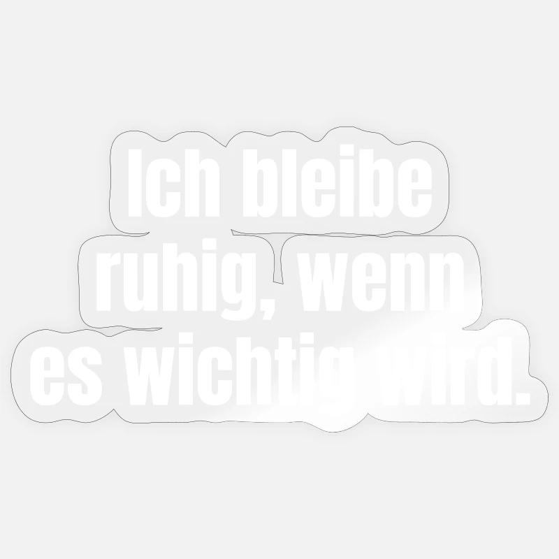 Je reste calme quand ça devient important - Sticker taille S (10 x 10 cm) - brillant transparent