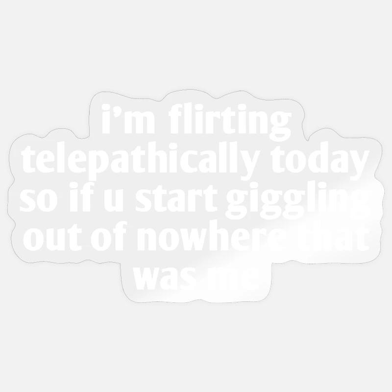 i'm flirting telepathically today so if u start... - Sticker Größe S (10 x 10 cm) - Transparent glänzend