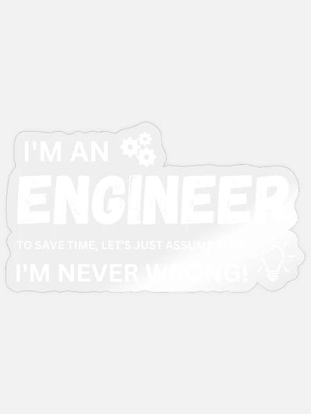 Ich bin Ingenieur, um Zeit zu sparen. Nehmen wir einfach an. - Sticker Größe S (10 x 10 cm) - Transparent glänzend