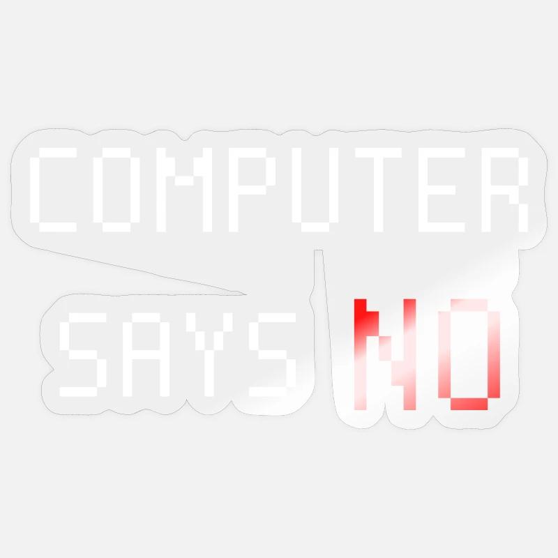 Computer sagt nein. Computer says no. Spruch - Sticker Größe S (10 x 10 cm) - Transparent glänzend
