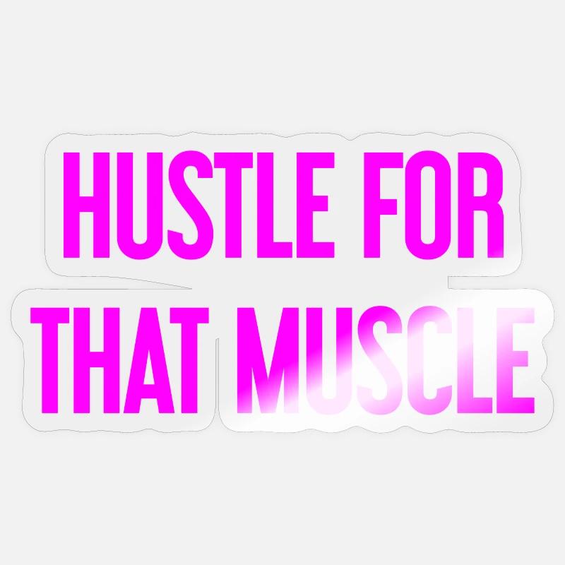 Hustle For That Muscle - Sticker size S (10 x 10 cm) - transparent glossy
