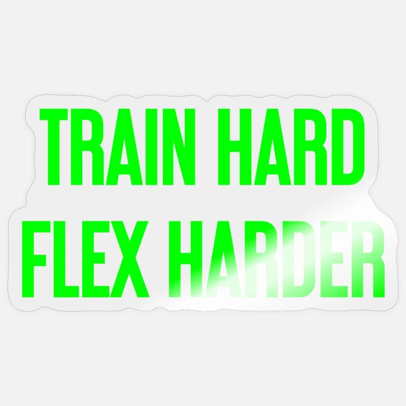 Train Hard Flex Harder - Sticker Größe S (10 x 10 cm) - Transparent glänzend