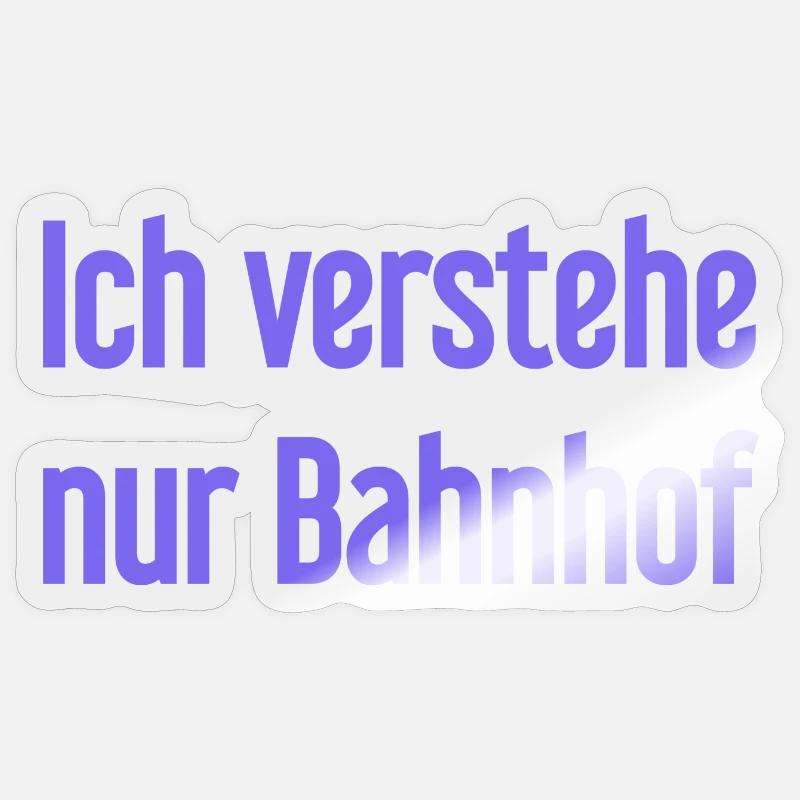 Ich verstehe nur Bahnhof - Sticker Größe S (10 x 10 cm) - Transparent glänzend
