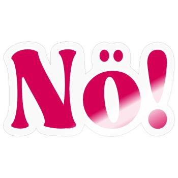 NÖ - NEIN SAGEN - Sticker Größe S (10 x 10 cm) - Transparent glänzend - Vorne