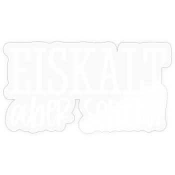 Eiskalt - aber schön! - Sticker Größe S (10 x 10 cm) - Transparent glänzend - Vorne