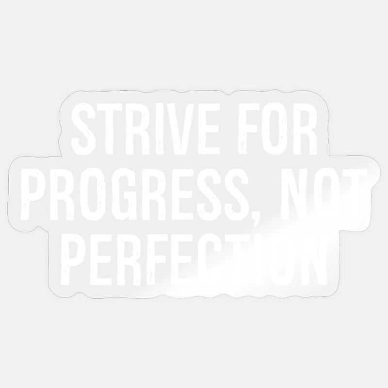 strive for progress not perfection Sticker size S (10 x 10 cm)