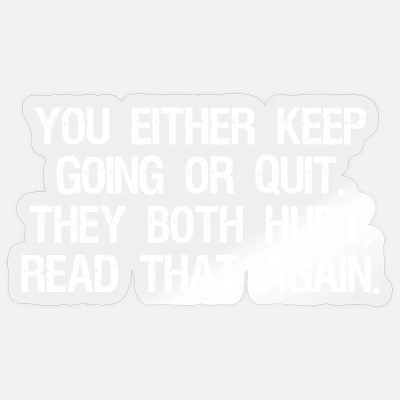 Entweder du machst weiter oder gibst auf, beides tut weh Sticker Größe S (10 x 10 cm)
