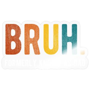 Bruh Früher bekannt als Dad Retro Humor - Sticker Größe S (10 x 10 cm) - Transparent glänzend - Vorne