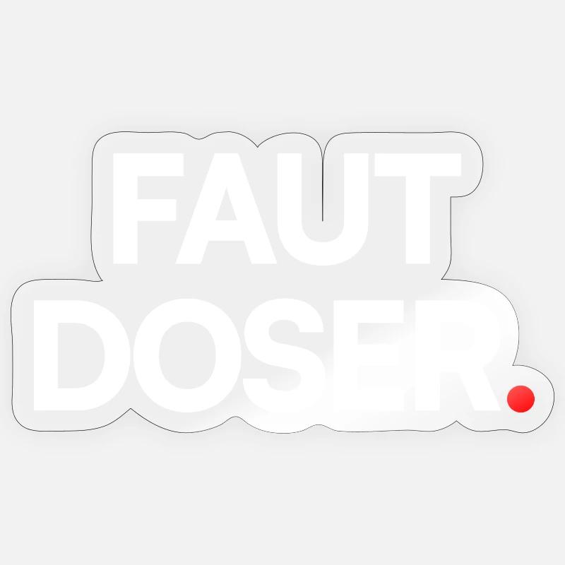 Faut doser - Sticker taille S (10 x 10 cm) - brillant transparent