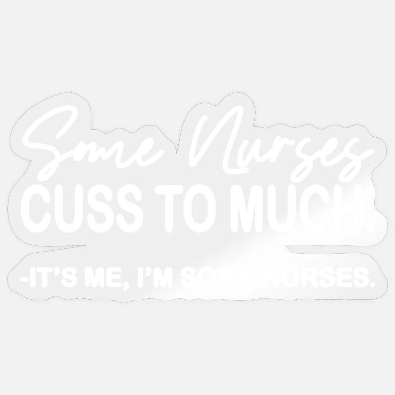 Nurse Cuss Too Much Tee - Sticker size S (10 x 10 cm) - transparent glossy