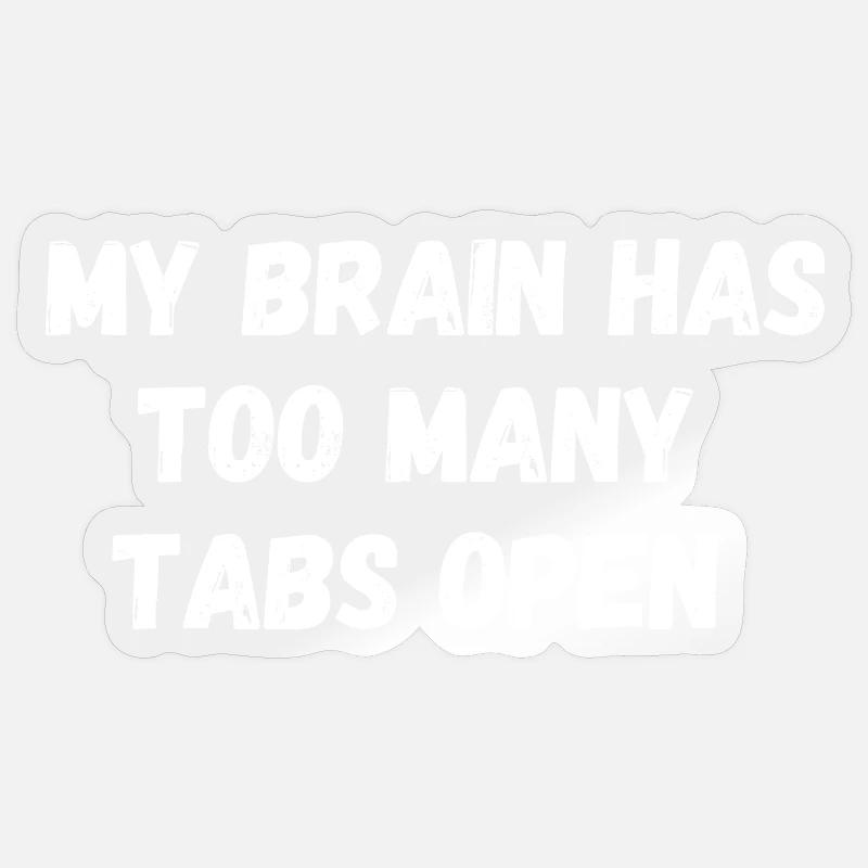My brain has too many tabs open. Saying IT Nerd Sticker size S (10 x 10 cm)