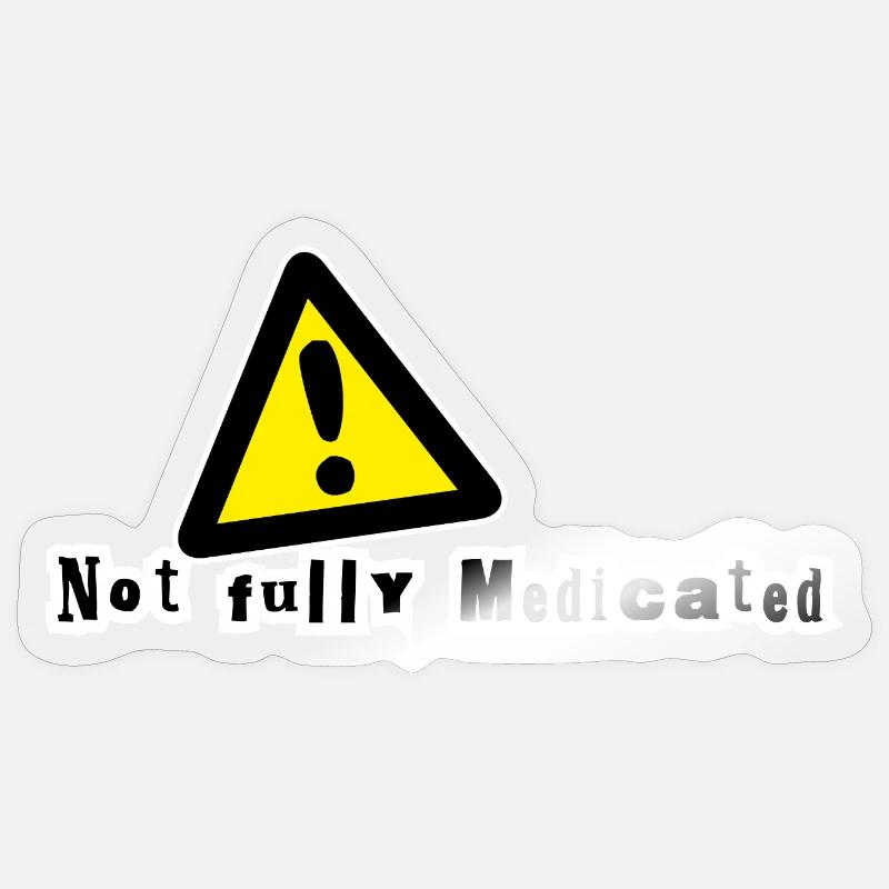 Pas complètement médicamenté - Sticker taille S (10 x 10 cm) - brillant transparent