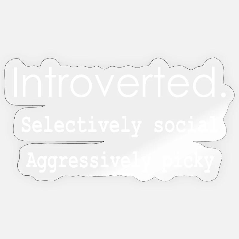 Introverted. Selectively social Aggressively picky Sticker size S (10 x 10 cm)