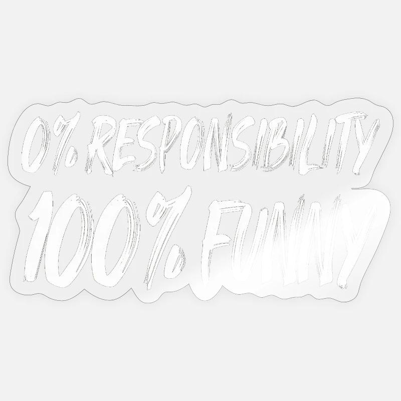 0% Responsibility 100% Funny - Sticker size S (10 x 10 cm) - transparent glossy