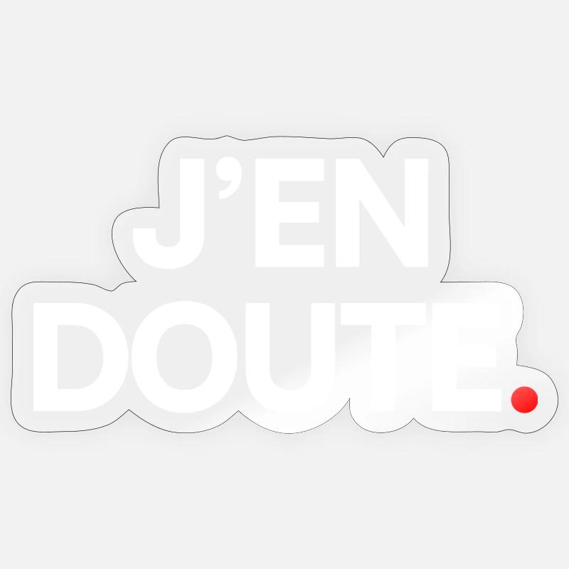 J’en doute - Sticker taille S (10 x 10 cm) - brillant transparent