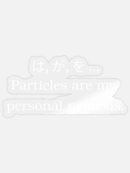 Partikeldrama: Japanische Grammatik - Sticker Größe S (10 x 10 cm) - Transparent glänzend