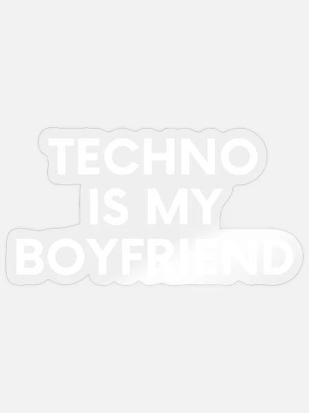 Techno Is My Boyfriend - Spruch - Sticker Größe S (10 x 10 cm) - Transparent glänzend
