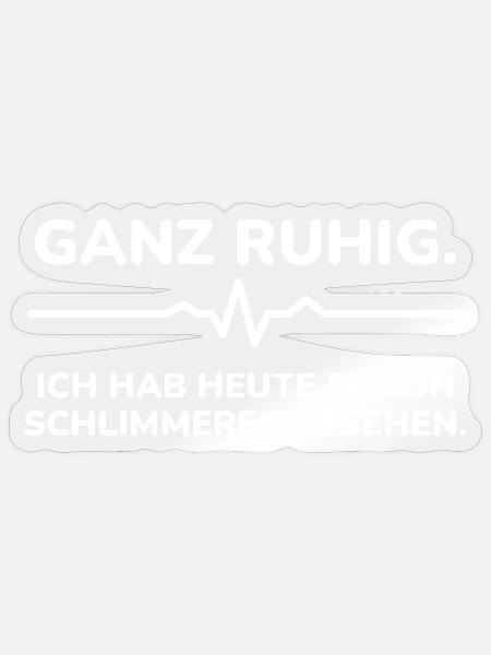 Ganz ruhig, schon Schlimmeres gesehen - Pflege - Sticker Größe S (10 x 10 cm) - Transparent glänzend