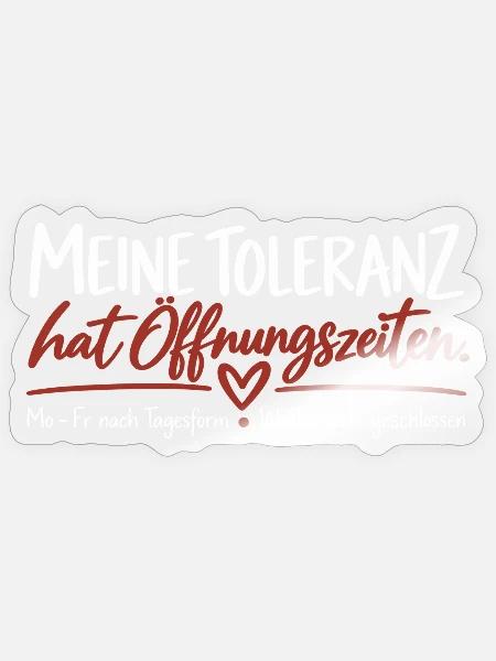 Meine Toleranz hat Öffnungszeiten - Sticker Größe S (10 x 10 cm) - Transparent glänzend