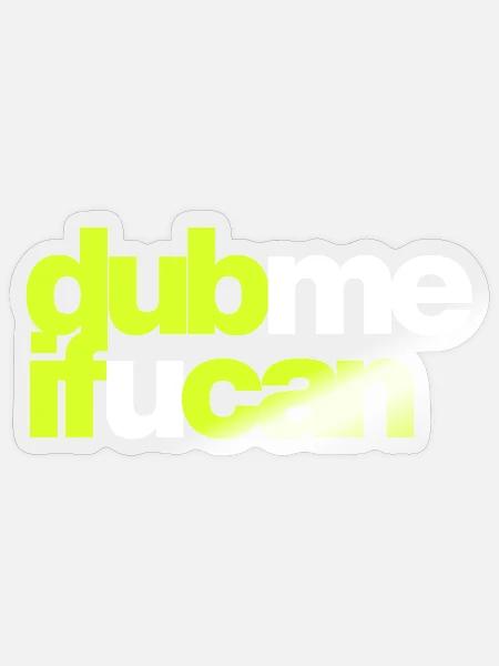 DUB, WENN DU KANNST - Sticker Größe S (10 x 10 cm) - Transparent glänzend