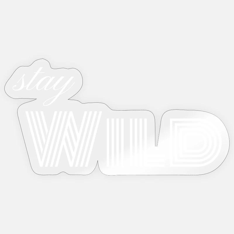 Stay WILD - Sticker taille S (10 x 10 cm) - brillant transparent