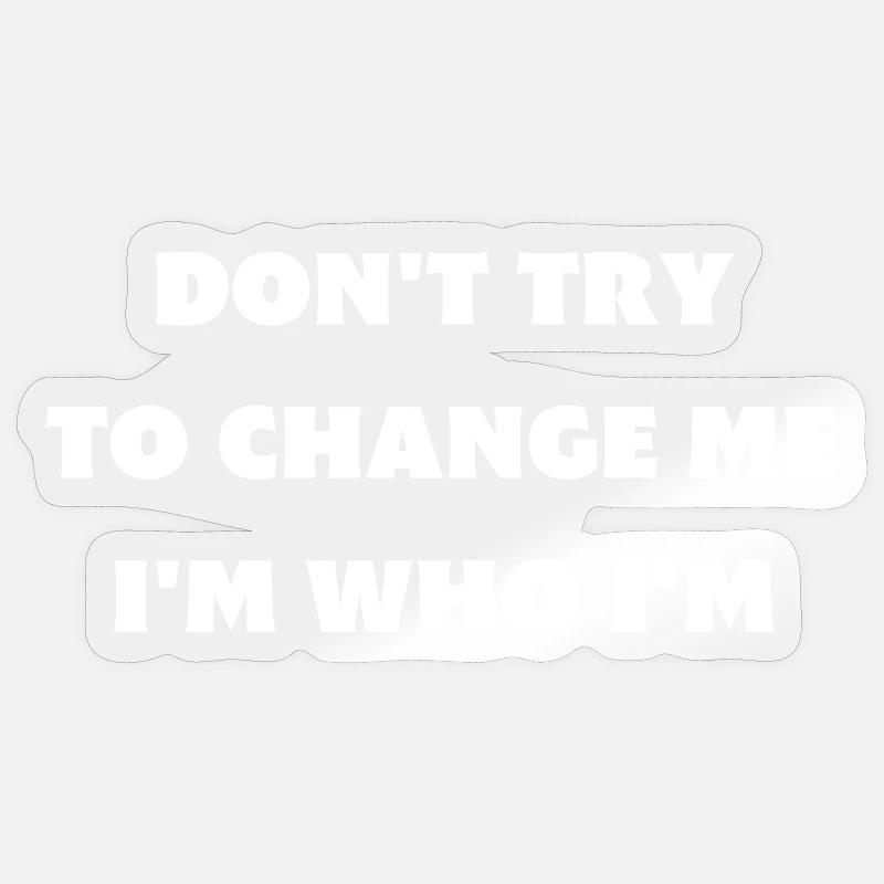 Versuche nicht, mich zu ändern Sticker Größe S (10 x 10 cm)