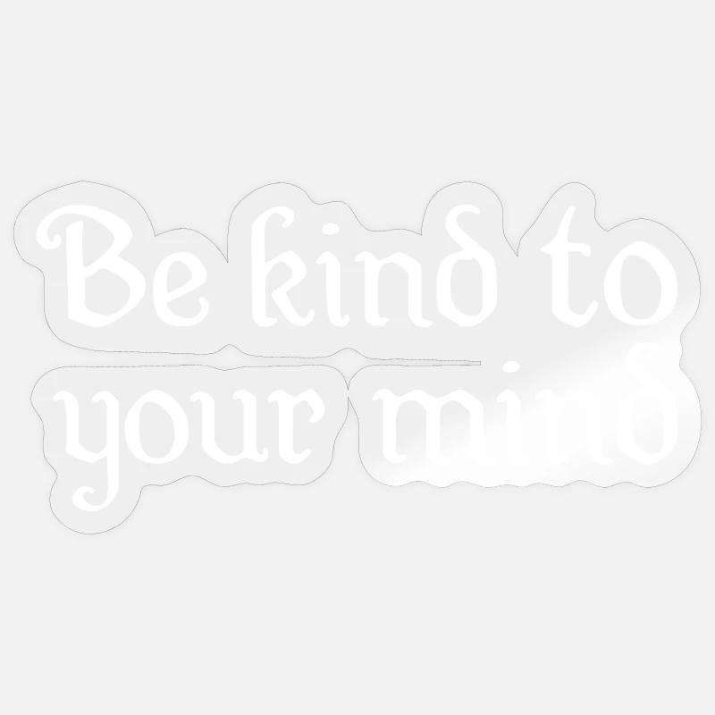 Be kind to your mind - Sticker Größe S (10 x 10 cm) - Transparent glänzend