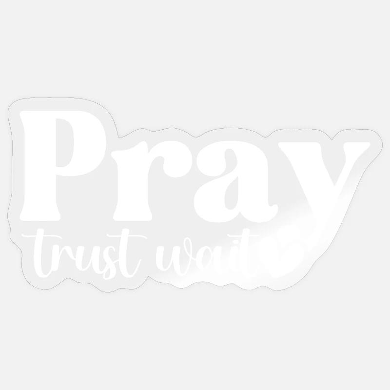 Pray Trust Wait Sticker size S (10 x 10 cm)