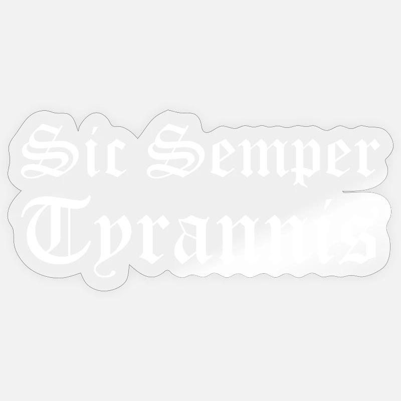 Sic Semper Tyrannis - Sticker taille S (10 x 10 cm) - brillant transparent