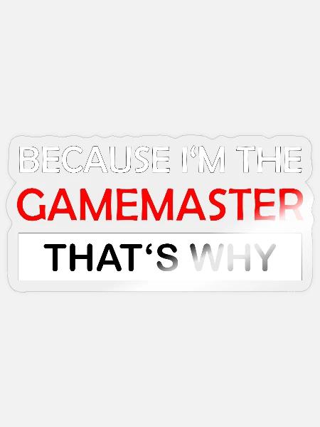 Because I'm the gamemaster Rollenspiel RPG - Sticker Größe S (10 x 10 cm) - Transparent glänzend