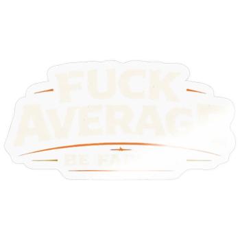 Be farmer instead of average - Sticker size S (10 x 10 cm) - transparent glossy - Front