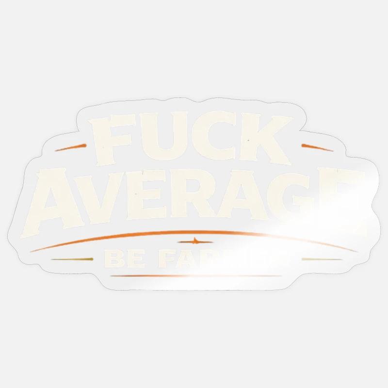 Be farmer instead of average - Sticker size S (10 x 10 cm) - transparent glossy