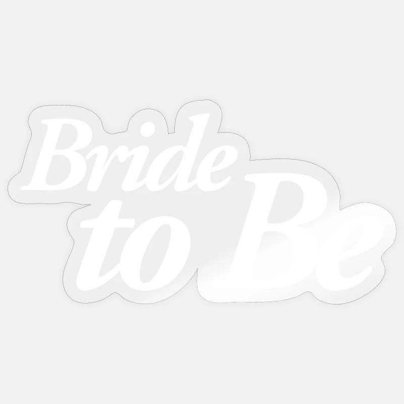 Bride to Be - Sticker size S (10 x 10 cm) - transparent glossy