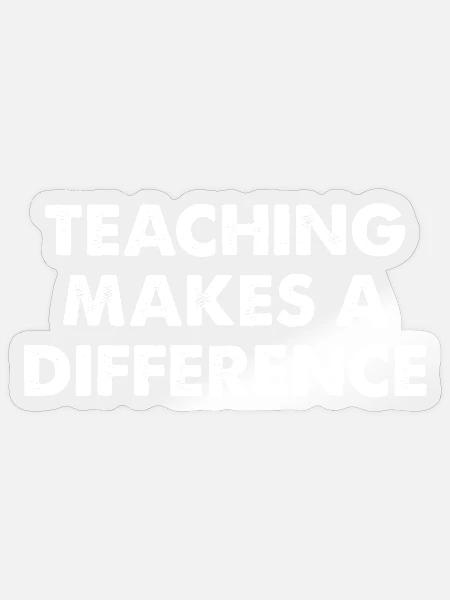 Teaching Makes A Difference - Sticker Größe S (10 x 10 cm) - Transparent glänzend