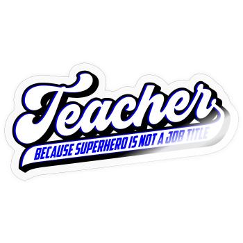 Teacher Teacher Superhero | Colors can be changed - Sticker size S (10 x 10 cm) - transparent glossy - Front