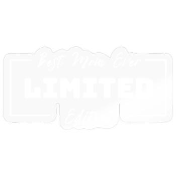 Best Mom Ever. Mom. Mother’s Day. Limited Edition. - Sticker size S (10 x 10 cm) - transparent glossy - Front