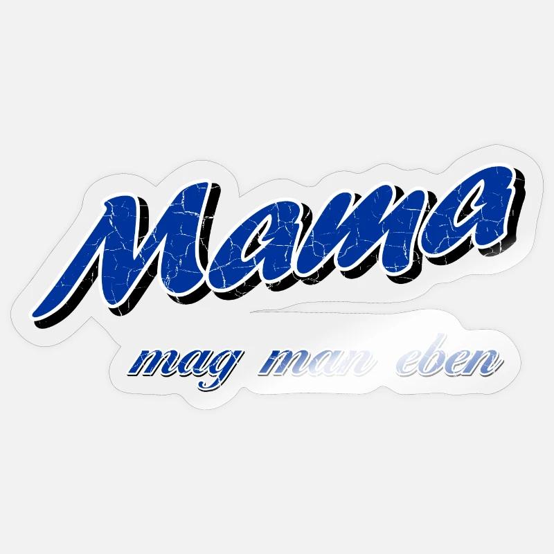 Mama mag man eben - Muttertag Sticker Größe S (10 x 10 cm)