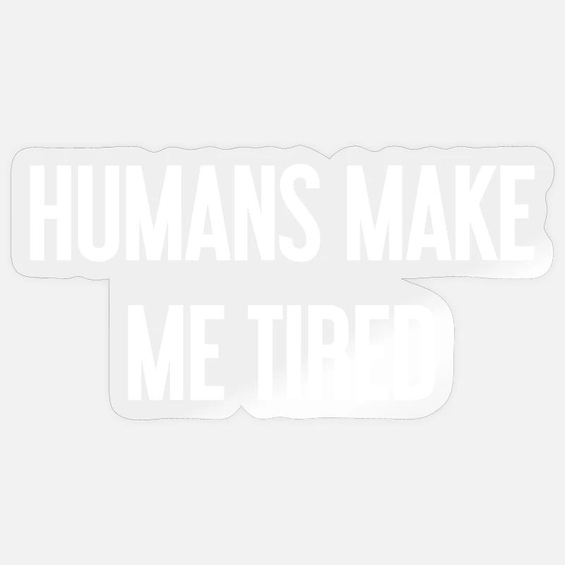 Menschen machen müde - Lustiger Spruch - Sticker Größe S (10 x 10 cm) - Transparent glänzend