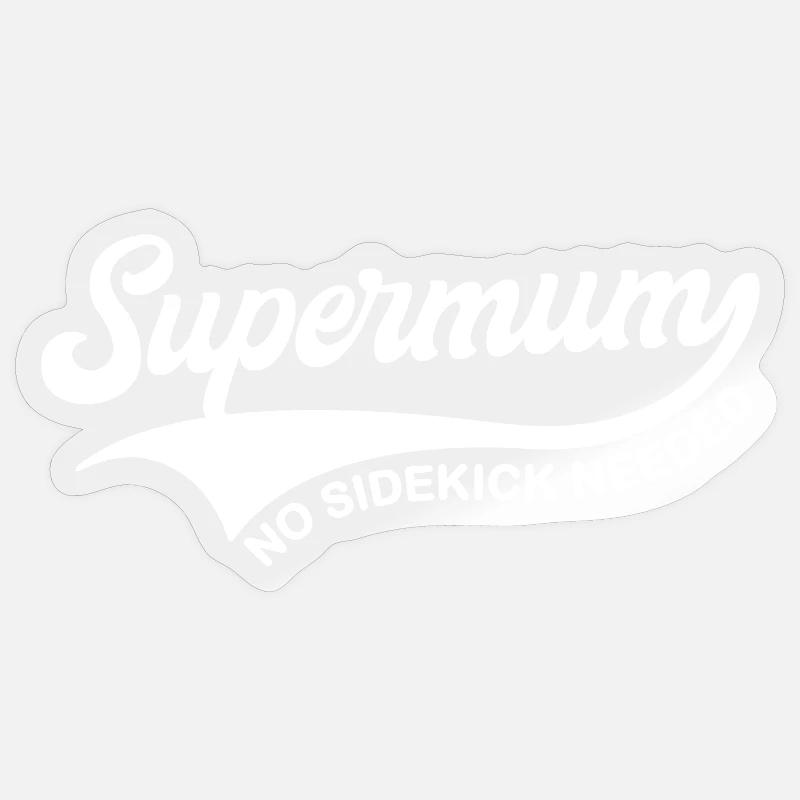 Supermum No Sidekick Needed Sticker size S (10 x 10 cm)