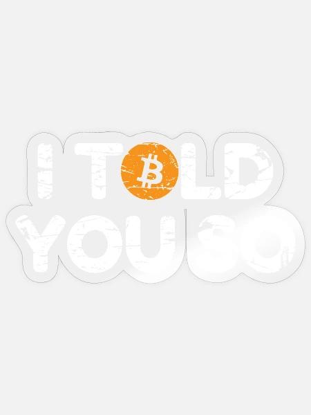 Bitcoin I Told You So - Sticker Größe S (10 x 10 cm) - Transparent glänzend
