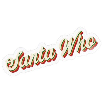 Santa Who Christmas Design - Sticker Größe S (10 x 10 cm) - Transparent glänzend - Vorne