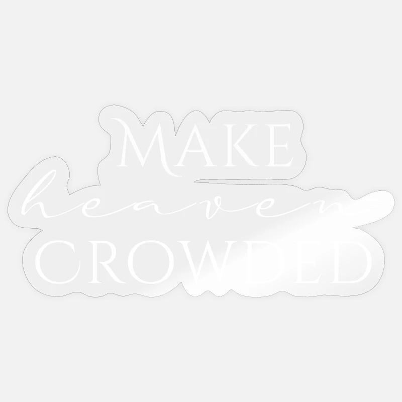 Make Heaven Crowded Faith Design - Sticker size S (10 x 10 cm) - transparent glossy